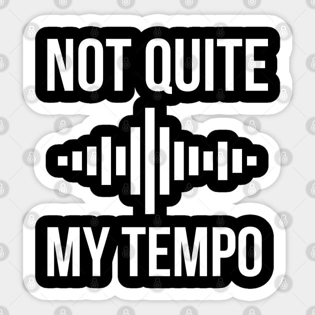 Not Quite My Tempo Sticker by evokearo